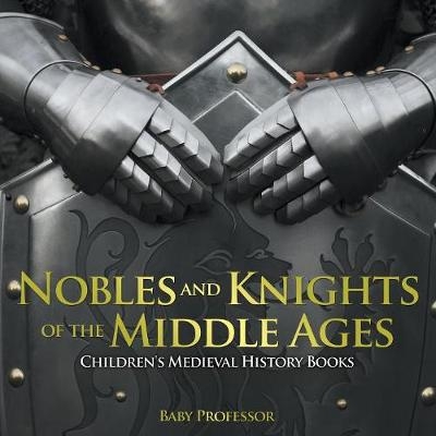 Nobles and Knights of the Middle Ages-Children's Medieval History Books -  Baby Professor