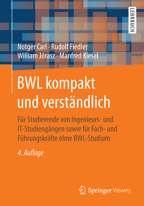 BWL kompakt und verst&auml;ndlich - Notger Carl, Rudolf Fiedler, William J&oacute;rasz, Manfred Kiesel