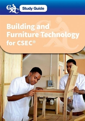 CXC Study Guide: Building and Furniture Technology for CSEC - Colin Fearn, Sandra Berry, George Dujon, Noel Harvey, Richard Samuels