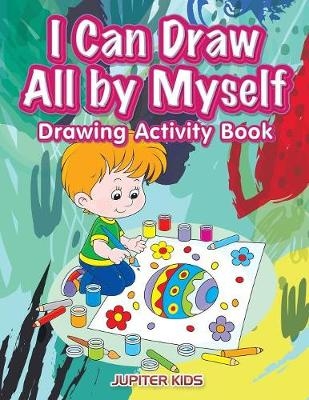 I Can Draw All by Myself Drawing Activity Book -  Jupiter Kids
