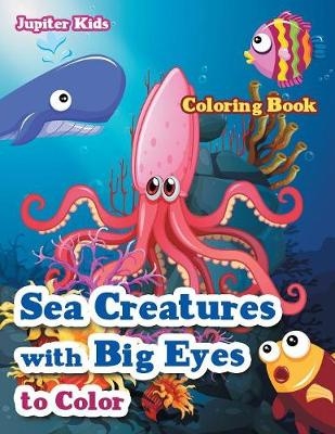 Sea Creatures With Big Eyes to Color Coloring Book -  Jupiter Kids