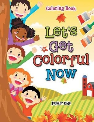 Let's Get Colorful Now Coloring Book -  Jupiter Kids