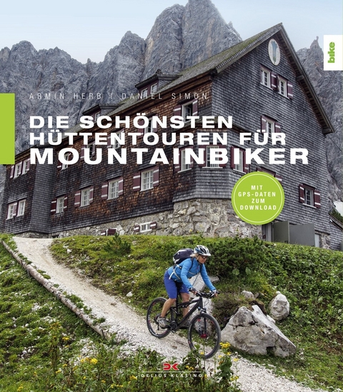 Die sch&ouml;nsten H&uuml;ttentouren f&uuml;r Mountainbiker - Daniel Simon, Armin Herb