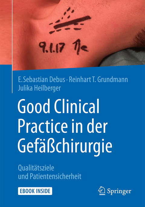 Good Clinical Practice in der Gef&auml;&szlig;chirurgie - E. Sebastian Debus, Reinhart Grundmann, Julika Heilberger