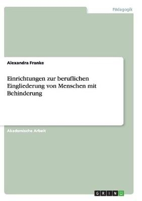 Einrichtungen zur beruflichen Eingliederung von Menschen mit Behinderung - Alexandra Franke