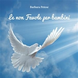 Le non favole per bambini - Barbara Petese