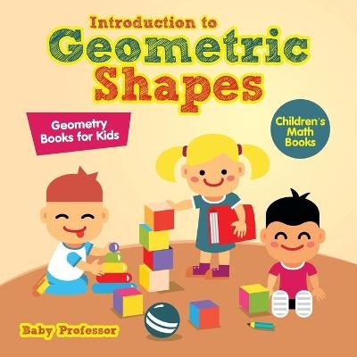 Introduction to Geometric Shapes - Geometry Books for Kids Children's Math Books -  Baby Professor