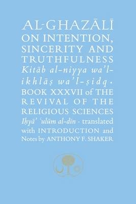 Al-Ghazali on Intention, Sincerity & Truthfulness - Abu Hamid Al-Ghazali