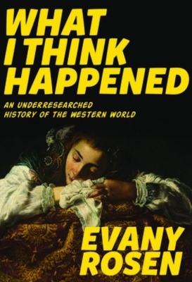 What I Think Happened - Evany Rosen