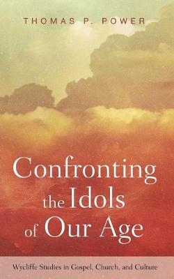 Confronting the Idols of Our Age - 