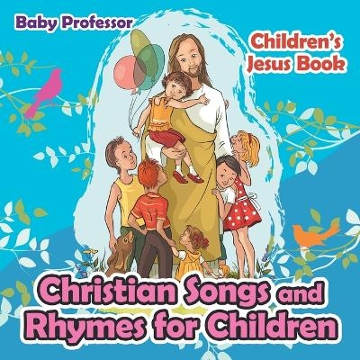 Christian Songs and Rhymes for Children Children's Jesus Book -  Baby Professor