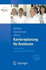 Karriereplanung f&uuml;r &Auml;rztinnen - Susanne Dettmer, Gabriele Kaczmarczyk, Astrid B&uuml;hren