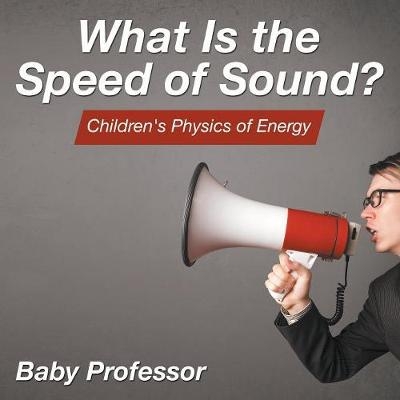 What Is the Speed of Sound? Children's Physics of Energy -  Baby Professor