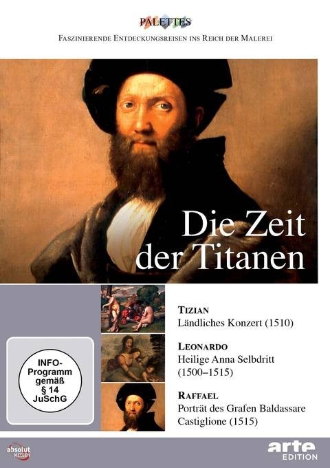 Zeit der Titanen: Tizian - Leonardo &ndash; Raffael - Alain Jaubert