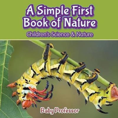 A Simple First Book of Nature - Children's Science & Nature -  Baby Professor