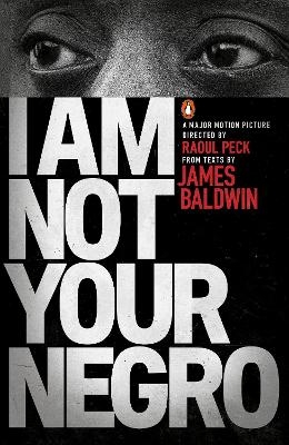 I Am Not Your Negro - James Baldwin, Raoul Peck