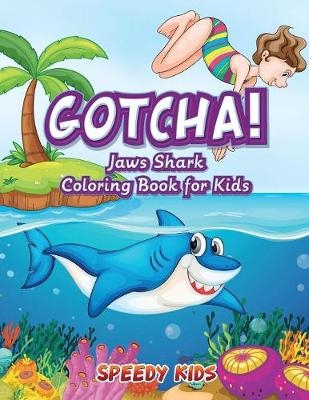Gotcha! Jaws Shark Coloring Book for Kids -  Speedy Kids