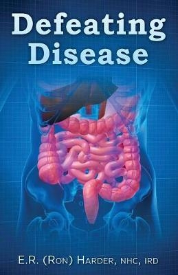 Defeating Disease - Ird E R (Ron) Harder Nhc