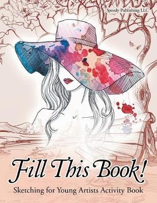 Fill This Book! Sketching for Young Artists Activity Book -  Jupiter Kids