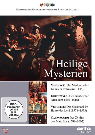 Heilige Mysterien: van Eyck - Grünewald - Veronese – Caravaggio