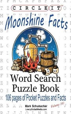 Circle It, Moonshine Facts, Word Search, Puzzle Book -  Lowry Global Media LLC, Mark Schumacher