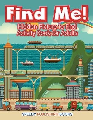 Find Me! Hidden Picture to Find Activity Book for Adults -  Jupiter Kids