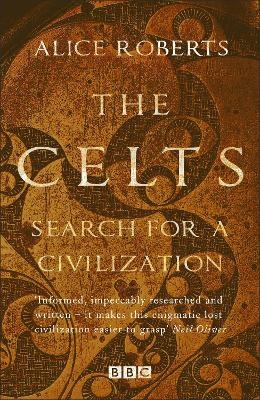 Celts, The - Search for a Civilisation - Alice Roberts