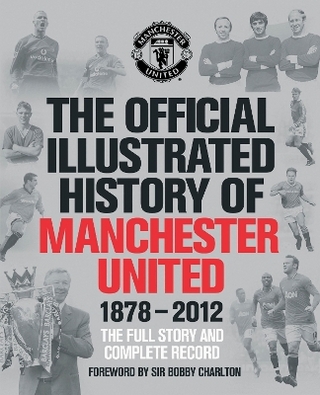 The Official Illustrated History of Manchester United 1878-2012