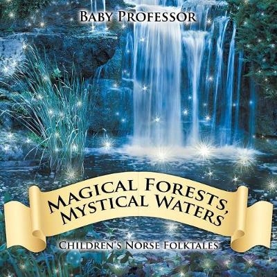 Magical Forests, Mystical Waters Children's Norse Folktales -  Baby Professor