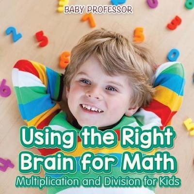 Using the Right Brain for Math -Multiplication and Division for Kids -  Baby Professor