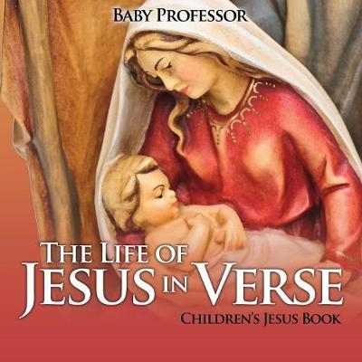 The Life of Jesus in Verse Children's Jesus Book -  Baby Professor