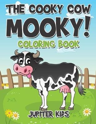 The Cooky Cow Mooky! Coloring Book -  Jupiter Kids