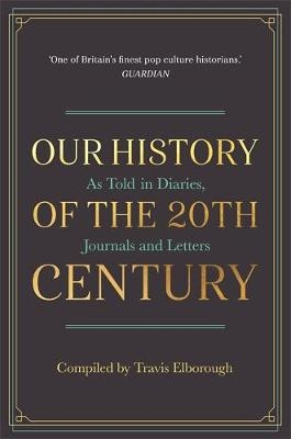 Our History of the 20th Century - Travis Elborough