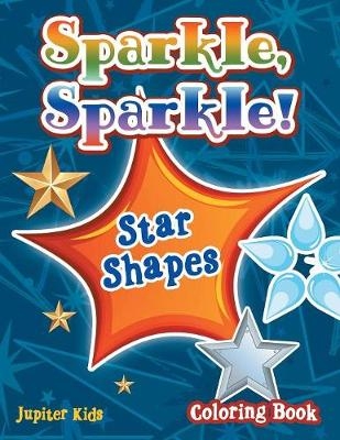 Sparkle, Sparkle! Star Shapes Coloring Book -  Jupiter Kids