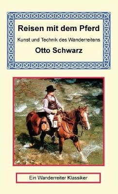 Reisen Mit Dem Pferd - Otto Schwarz