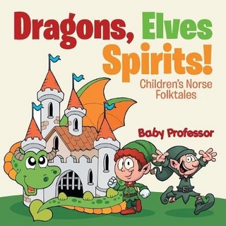 Dragons, Elves, Sprites! Children's Norse Folktales