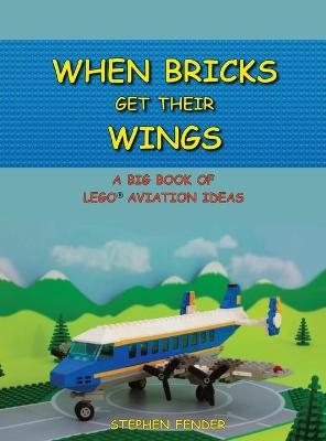 When Bricks Get Their Wings - Stephen a Fender