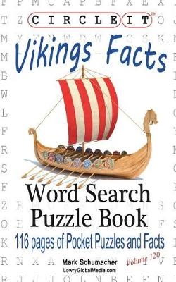 Circle It, Vikings Facts, Word Search, Puzzle Book -  Lowry Global Media LLC, Mark Schumacher