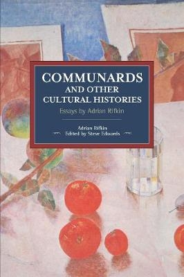 Communards And Other Cultural Histories - Adrian Rifkins