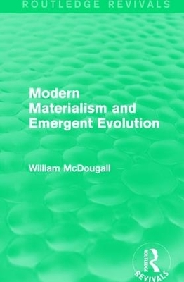 Modern Materialism and Emergent Evolution - William McDougall