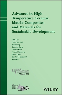 Advances in High Temperature Ceramic Matrix Composites and Materials for Sustainable Development - 