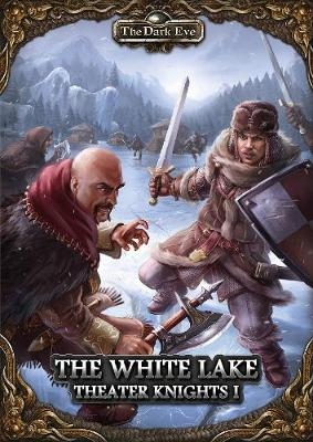 The Dark Eye &ndash; The White Lake (Part 1 of the Theater Knights Campaign) -  Daniel He&szlig;ler,  Niklas Forreiter