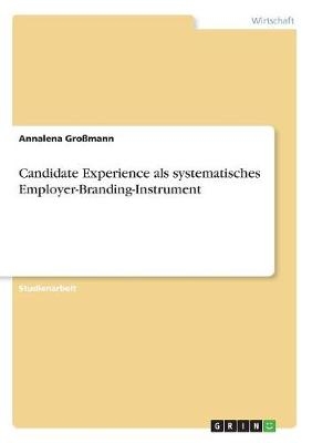 Candidate Experience als systematisches Employer-Branding-Instrument - Annalena Gro&Atilde;mann