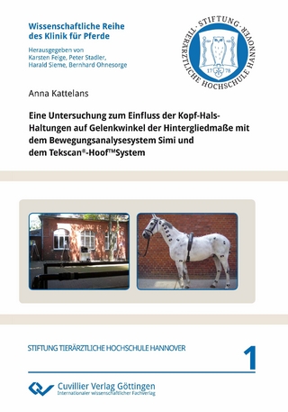 Eine Untersuchung zum Einfluss der Kopf-Hals-Haltungen auf Gelenkwinkel der Hintergliedmaße mit dem Bewegungsanalysesystem Simi und dem Tekscan®-Hoof TM System
