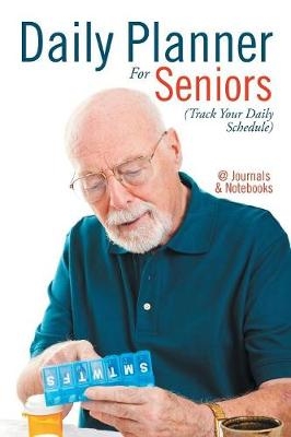 Daily Planner For Seniors (Track Your Daily Schedule) -  @Journals Notebooks