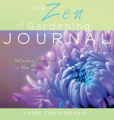 The Zen of Gardening Journal - Laine Cunningham