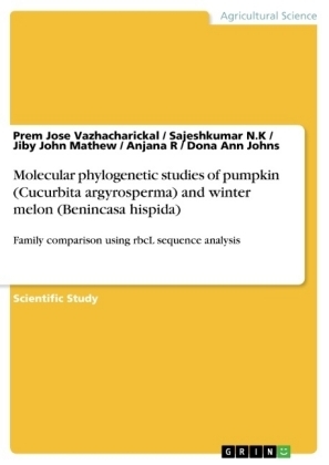 Molecular phylogenetic studies of pumpkin (Cucurbita argyrosperma) and winter melon (Benincasa hispida) - Prem Jose Vazhacharickal, Sajeshkumar N. K, Jiby John Mathew, Anjana R, Dona Ann Johns