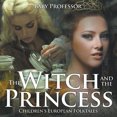 The Witch and the Princess Children's European Folktales -  Baby Professor