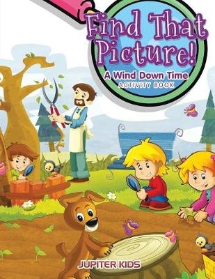 Find That Picture! A Wind Down Time Activity Book -  Jupiter Kids