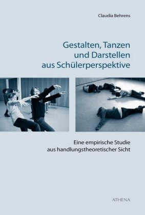 Gestalten, Tanzen und Darstellen aus Schülerperspektive
